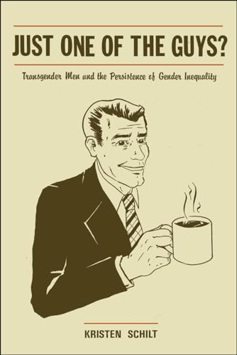 Beispielbild fr Just One of the Guys?: Transgender Men and the Persistence of Gender Inequality zum Verkauf von Goodwill of Colorado