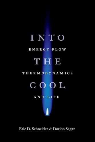 Into the Cool: Energy Flow, Thermodynamics, and Life (9780226739373) by Schneider, Eric D.; Sagan, Dorion