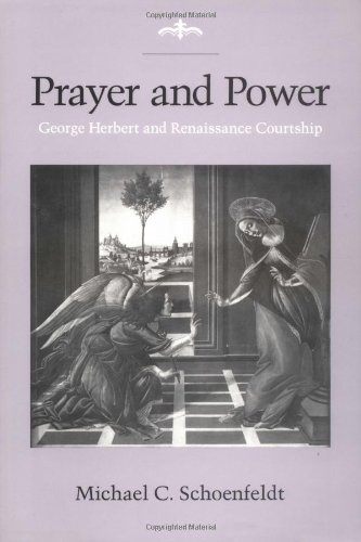 Prayer and Power: George Herbert and Renaissance Courtship (Economy) - Schoenfeldt, Michael C.