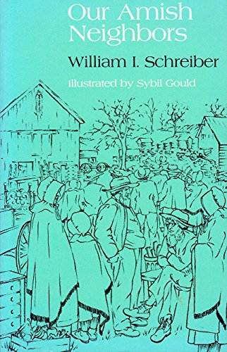 Our Amish Neighbors - William I. Schrieber