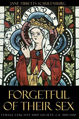 Forgetful of Their Sex: Female Sanctity and Society, ca. 500-1100 - Schulenburg, Jane Tibbetts