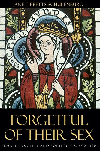 9780226740546: Forgetful of Their Sex: Female Sanctity and Society, ca. 500-1100