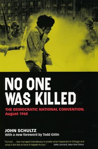 Imagen de archivo de No One Was Killed: The Democratic National Convention, August 1968 a la venta por Your Online Bookstore