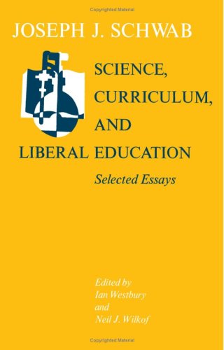 Imagen de archivo de Science, Curriculum, and Liberal Education : Selected Essays a la venta por Better World Books