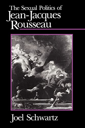 Beispielbild fr The Sexual Politics of Jean-Jacques Rousseau zum Verkauf von Midtown Scholar Bookstore