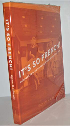 Beispielbild fr It's So French! : Hollywood, Paris, and the Making of Cosmopolitan Film Culture zum Verkauf von Better World Books