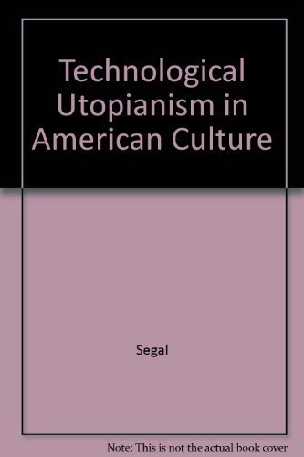 9780226744360: Technological Utopianism in American Culture
