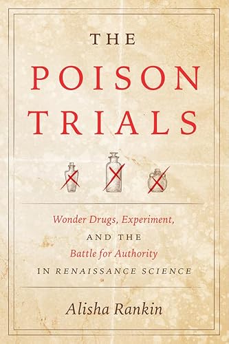 Beispielbild fr The Poison Trials: Wonder Drugs, Experiment, and the Battle for Authority in Renaissance Science (Synthesis) zum Verkauf von Books From California