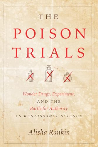 Beispielbild fr The Poison Trials: Wonder Drugs, Experiment, and the Battle for Authority in Renaissance Science (Synthesis) zum Verkauf von SecondSale