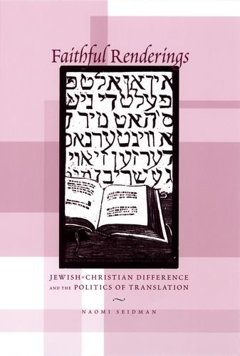 9780226745053: Faithful Renderings: Jewish-Christian Difference and the Politics of Translation (Afterlives of the Bible)