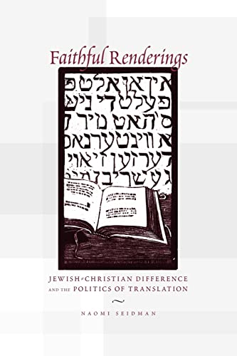 9780226745060: Faithful Renderings: Jewish-Christian Difference and the Politics of Translation (Afterlives of the Bible)