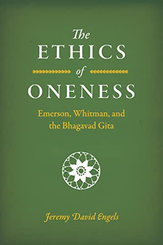 Beispielbild fr The Ethics of Oneness: Emerson, Whitman, and the Bhagavad Gita zum Verkauf von Monster Bookshop