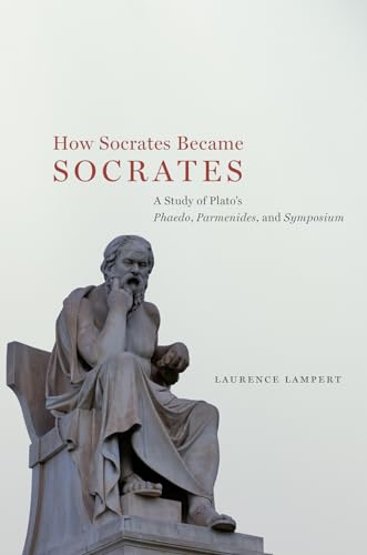 Stock image for How Socrates Became Socrates: A Study of Plato  s   Phaedo,     Parmenides,   and   Symposium   for sale by HPB-Red