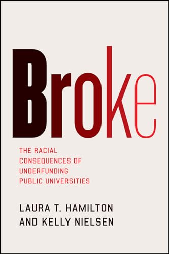 Stock image for Broke: The Racial Consequences of Underfunding Public Universities for sale by BooksRun
