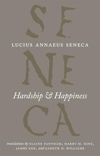 9780226748320: Hardship and Happiness (The Complete Works of Lucius Annaeus Seneca)