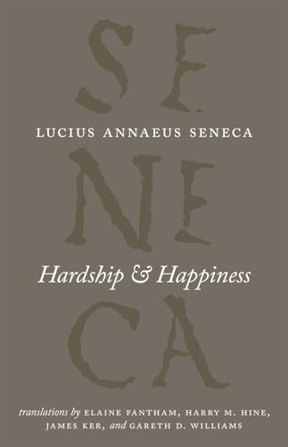 9780226748337: Hardship and Happiness (The Complete Works of Lucius Annaeus Seneca)