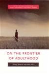Beispielbild fr On the Frontier of Adulthood: Theory, Research, and Public Policy (John D. and Catherine T. MacArthur Foundation Series on Mental Health and . Transitions to Adulthood and Public Policy) zum Verkauf von Wonder Book