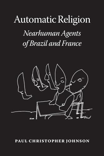 Imagen de archivo de Automatic Religion: Nearhuman Agents of Brazil and France a la venta por Midtown Scholar Bookstore