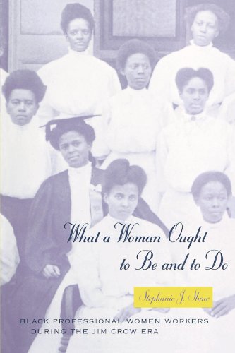 Imagen de archivo de What a Woman Ought to Be and to Do : Black Professional Women Workers During the Jim Crow Era a la venta por Better World Books