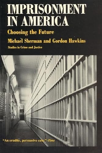 Beispielbild fr Imprisonment in America: Choosing the Future (Studies in Crime and Justice) zum Verkauf von Wonder Book