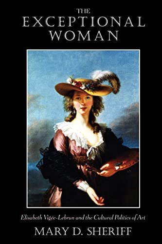 Stock image for The Exceptional Woman: Elisabeth Vigee-Lebrun and the Cultural Politics of Art for sale by Wonder Book