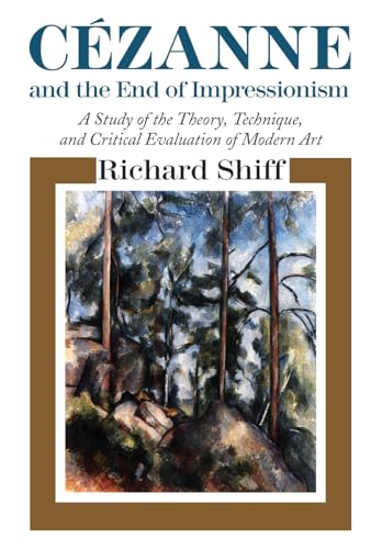 Beispielbild fr Cezanne and the End of Impressionism: A Study of the Theory, Technique, and Critical Evaluation of Modern Art zum Verkauf von Anybook.com