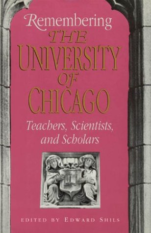 Stock image for Remembering the University of Chicago: Teachers, Scientists, and Scholars (Centennial Publications of the University of Chicago Press) for sale by Books From California