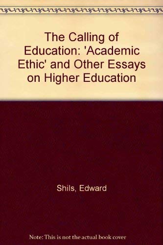 9780226753386: The Calling of Education: 'Academic Ethic' and Other Essays on Higher Education