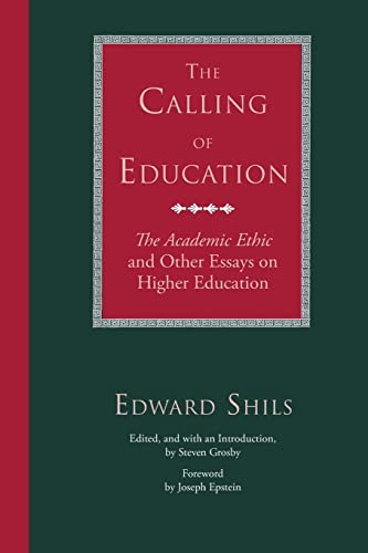 Beispielbild fr The Calling of Education : The Academic Ethic and Other Essays on Higher Education zum Verkauf von Better World Books