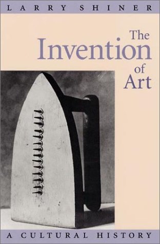 Imagen de archivo de The Invention of Art: A Cultural History a la venta por Goodwill of Colorado