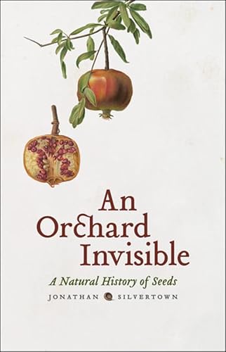 Imagen de archivo de An Orchard Invisible: A Natural History of Seeds a la venta por Half Price Books Inc.