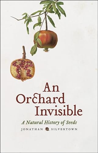 Stock image for An Orchard Invisible: A Natural History of Seeds for sale by Hippo Books
