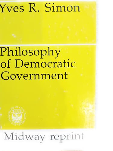 9780226757872: Philosophy of Democratic Government