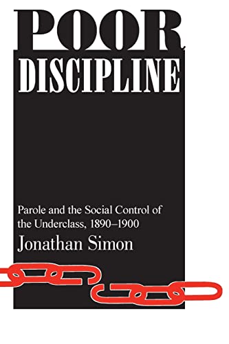 9780226758572: Poor Discipline: Parole and the Social Control of the Underclass, 1890-1990 (Studies in Crime and Justice)