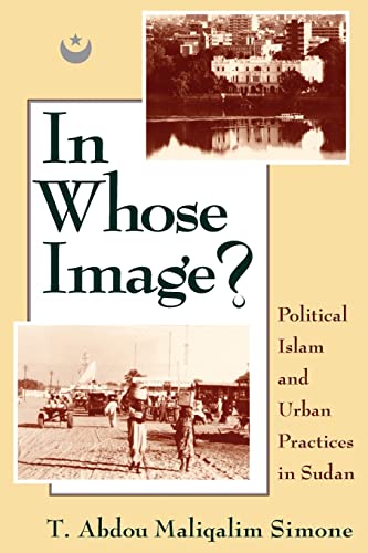 Beispielbild fr In Whose Image?: Political Islam and Urban Practices in Sudan zum Verkauf von 3rd St. Books