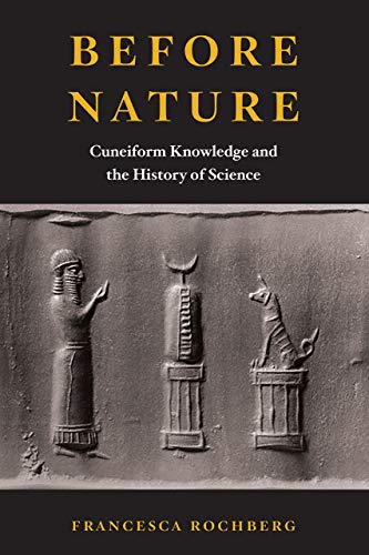 Stock image for Before Nature: Cuneiform Knowledge and the History of Science for sale by GF Books, Inc.
