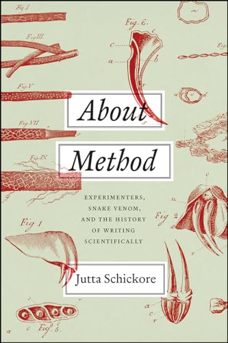 9780226759890: About Method: Experimenters, Snake Venom, and the History of Writing Scientifically
