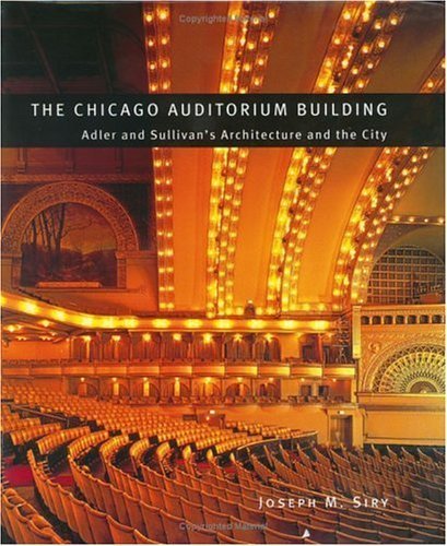 9780226761336: The Chicago Auditorium Building: Adler and Sullivan's Architecture and the City (Chicago Architecture and Urbanism)