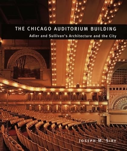 Imagen de archivo de The Chicago Auditorium Building: Adler and Sullivan's Architecture and the City a la venta por Moe's Books