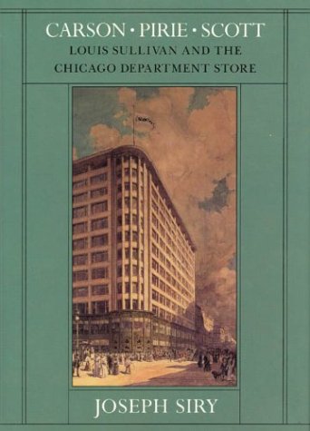 9780226761367: Carson Pirie Scott: Louis Sullivan and the Chicago Department Store (Chicago Architecture and Urbanism)