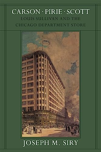 Beispielbild fr Carson, Pirie, Scott: Louis Sullivan and the Chicago Department Store zum Verkauf von Moe's Books