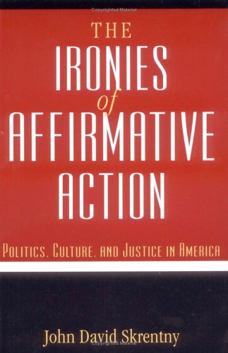 Stock image for The Ironies of Affirmative Action: Politics, Culture, and Justice in America (Morality and Society) for sale by Irish Booksellers