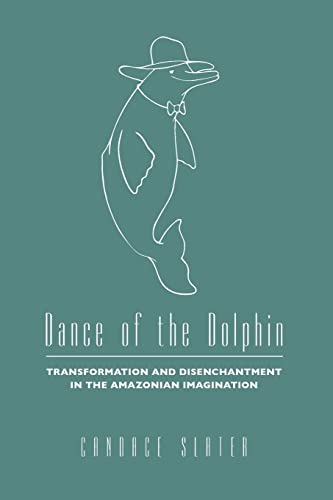 Stock image for Dance of the Dolphin: Transformation and Disenchantment in the Amazonian Imagination for sale by WorldofBooks