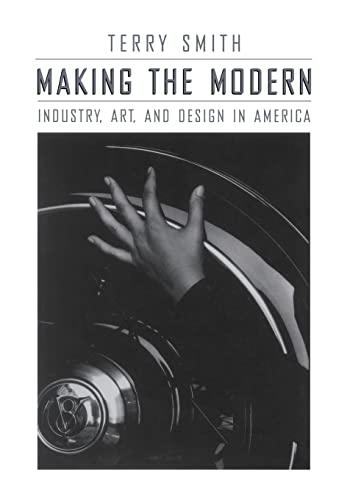 Beispielbild fr Making the Modern : Industry, Art, and Design in America zum Verkauf von Better World Books