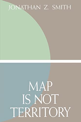 Map is not Territory: Studies in the History of Religions (9780226763576) by Smith, Jonathan Z.