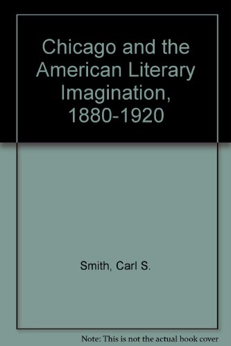 Beispielbild fr Chicago and the American Literary Imagination, 1880-1920 zum Verkauf von Books From California