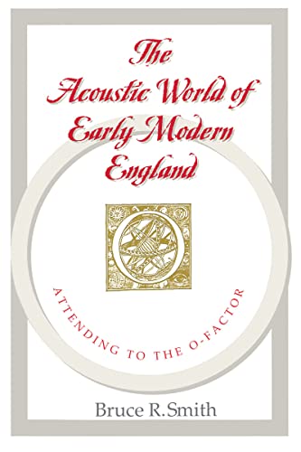The Acoustic World of Early Modern England: Attending to the O-Factor