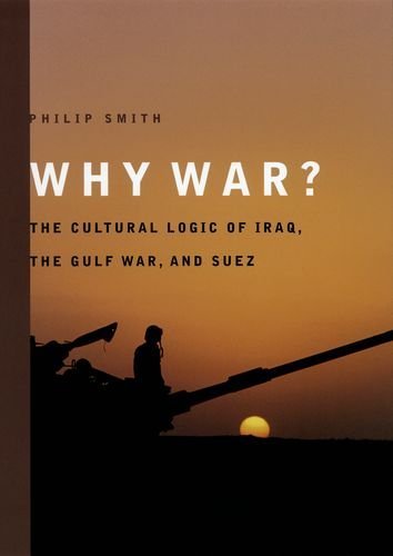 Stock image for Why War?: The Cultural Logic of Iraq, the Gulf War, and Suez for sale by ThriftBooks-Dallas