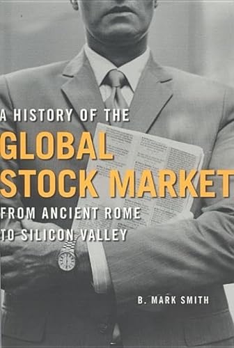 9780226764047: A History of the Global Stock Market: From Ancient Rome to Silicon Valley