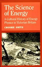 9780226764207: The Science of Energy: A Cultural History of Energy Physics in Victorian Britain